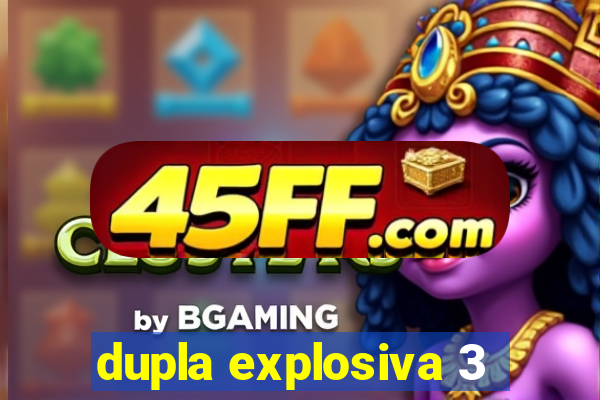 dupla explosiva 3